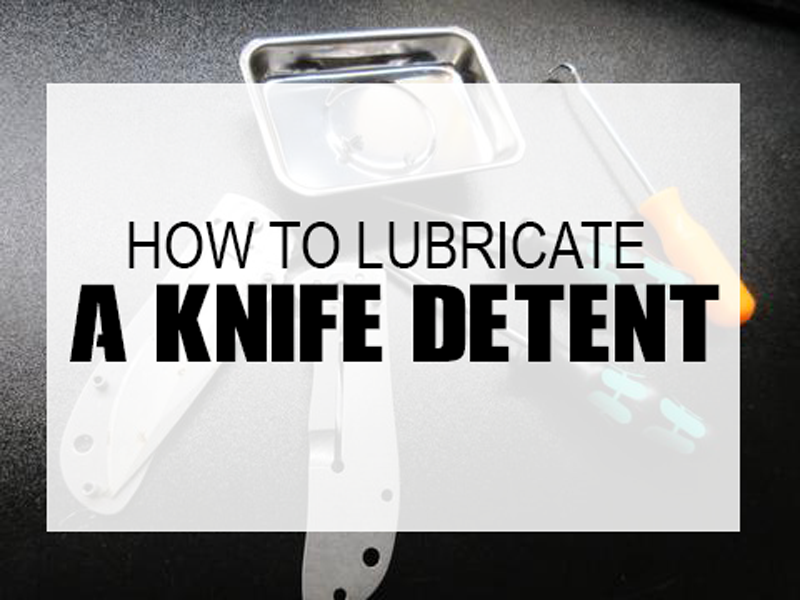How To Lubricate a Knife Detent Knife Pivot Lube