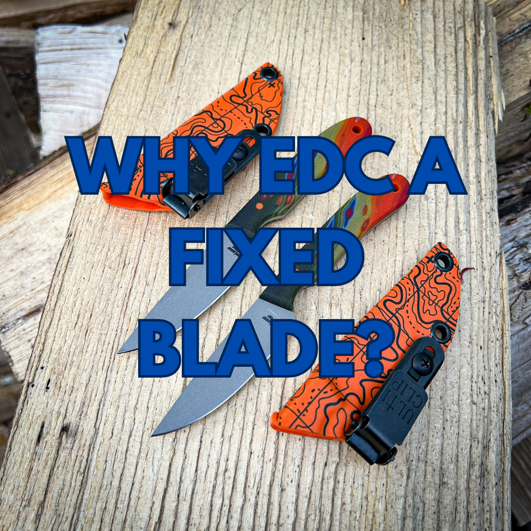 Why EDC a Fixed Blade?