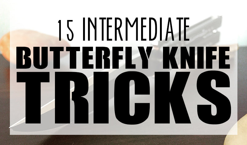 15 Intermediate Butterfly Knife Tricks