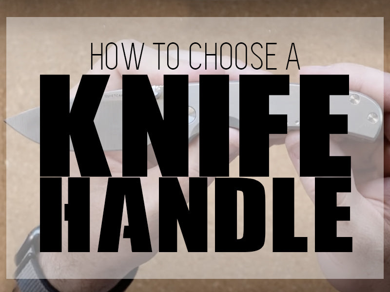 How to Choose Your Knife Handle